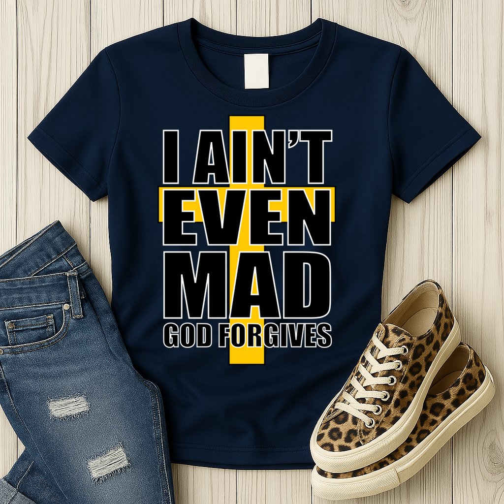 I Ain't Even Mad God Forgives Womens T-Shirt