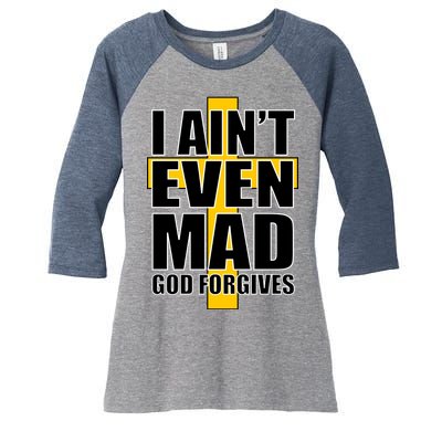 I Ain't Even Mad God Forgives Women's Tri-Blend 3/4-Sleeve Raglan Shirt