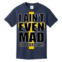 I Ain't Even Mad God Forgives Kids T-Shirt