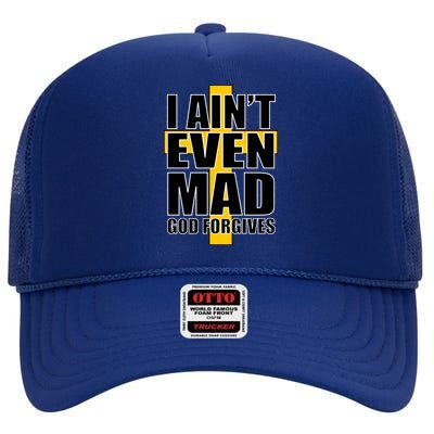 I Ain't Even Mad God Forgives High Crown Mesh Back Trucker Hat