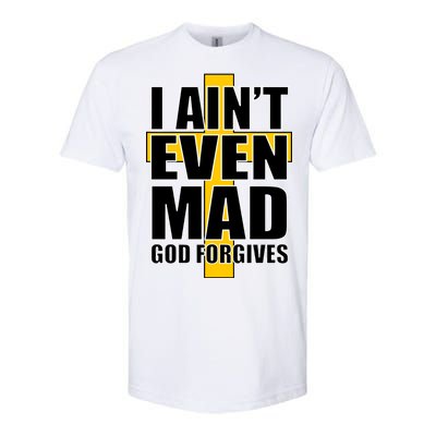 I Ain't Even Mad God Forgives Softstyle CVC T-Shirt