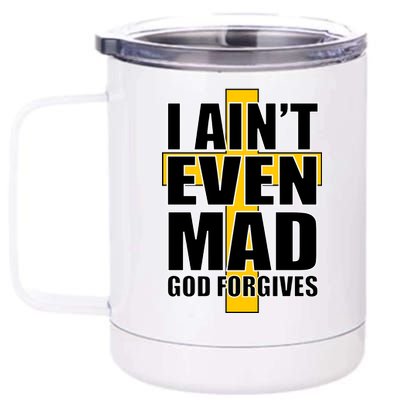 I Ain't Even Mad God Forgives 12 oz Stainless Steel Tumbler Cup