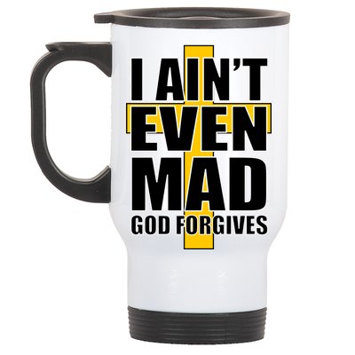 I Ain't Even Mad God Forgives Stainless Steel Travel Mug