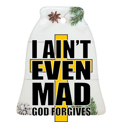 I Ain't Even Mad God Forgives Ceramic Bell Ornament