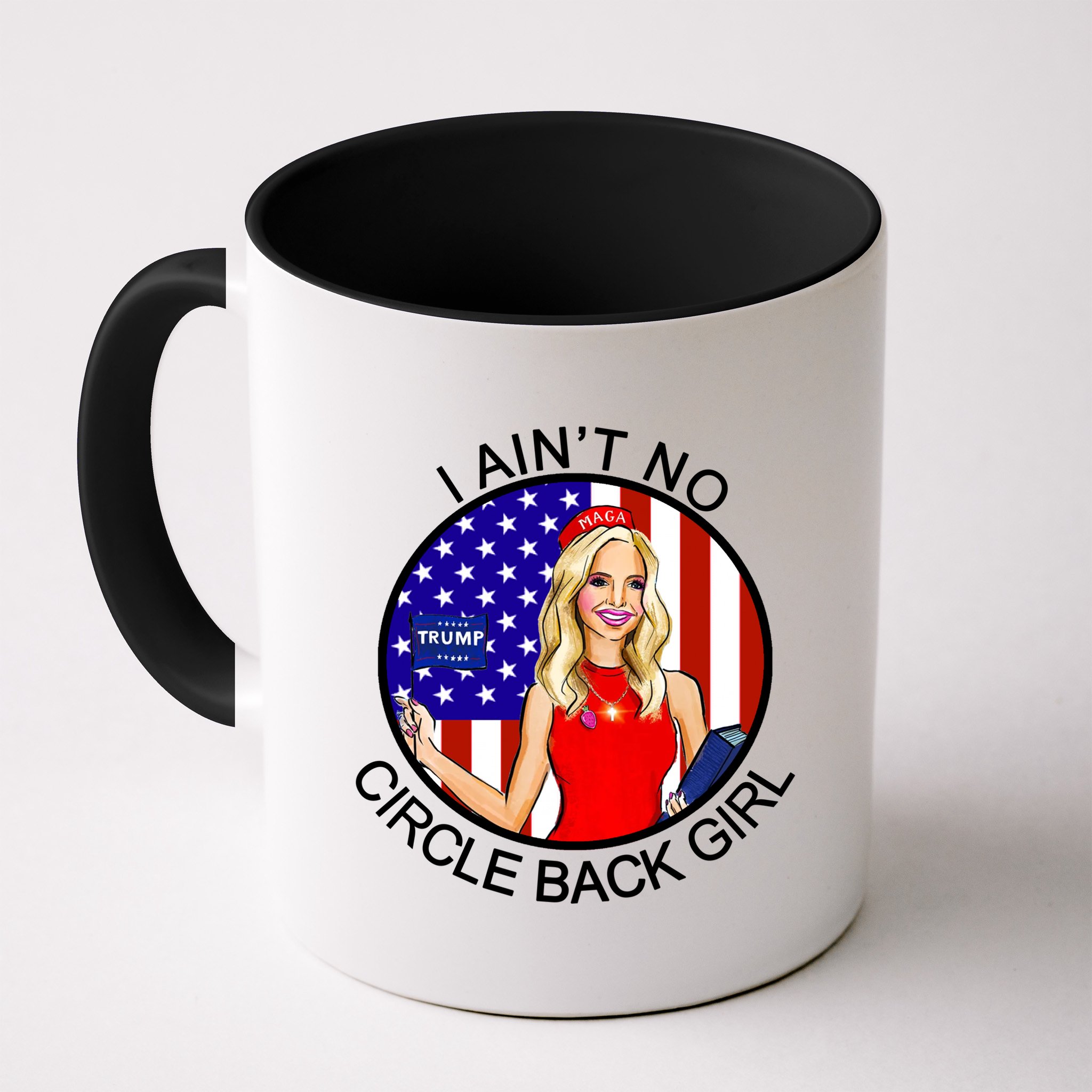 I Ain't No Circle Back Girl Kayleigh McEnany Mug