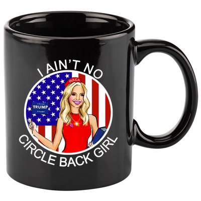 I Ain't No Circle Back Girl Kayleigh McEnany 11oz C Handle Ceramic Mug