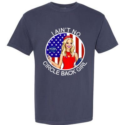 I Ain't No Circle Back Girl Kayleigh McEnany Garment-Dyed Heavyweight T-Shirt