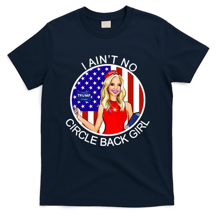 I Ain't No Circle Back Girl Kayleigh McEnany T-Shirt