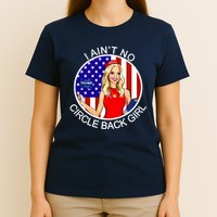 I Ain't No Circle Back Girl Kayleigh McEnany T-Shirt