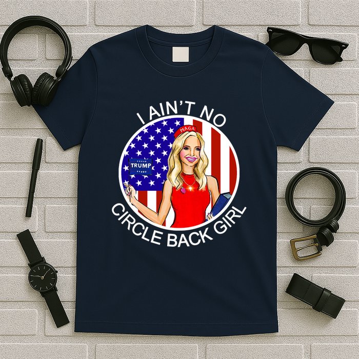 I Ain't No Circle Back Girl Kayleigh McEnany T-Shirt