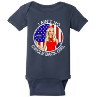 I Ain't No Circle Back Girl Kayleigh McEnany Baby Bodysuit