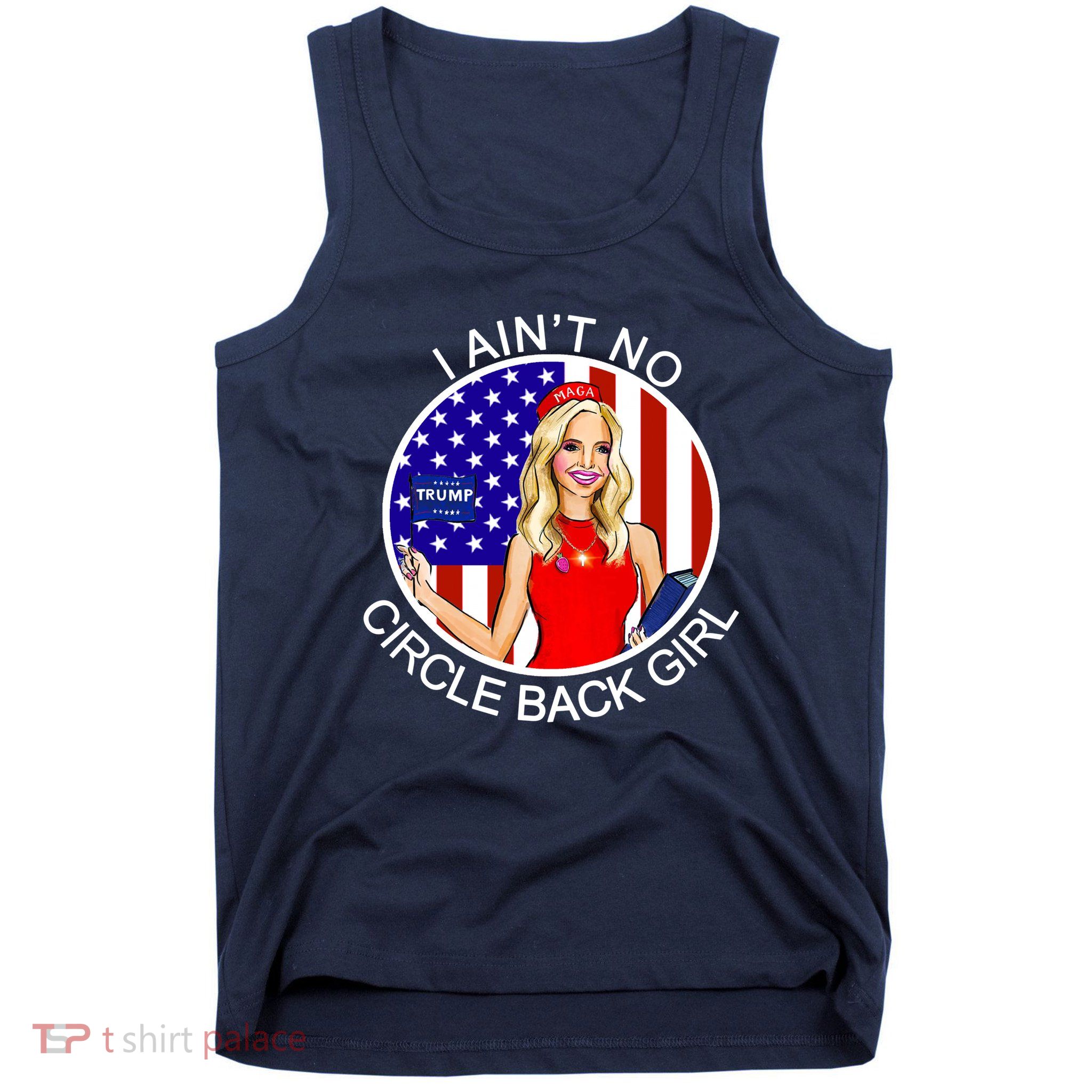 I Ain't No Circle Back Girl Kayleigh McEnany Tank Top