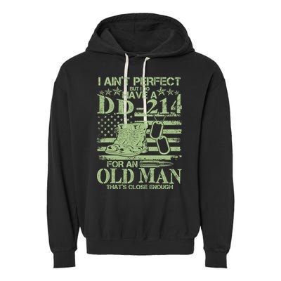 I Ain't Perfect  But I Do Have A DD-214 Garment-Dyed Fleece Hoodie