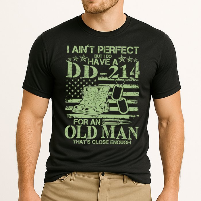 I Ain't Perfect  But I Do Have A DD-214 Performance Shirt