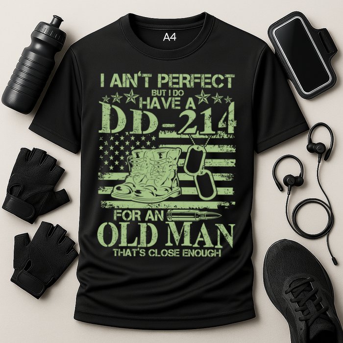 I Ain't Perfect  But I Do Have A DD-214 Performance Shirt