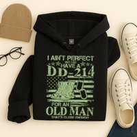 I Ain't Perfect  But I Do Have A DD-214 Hoodie
