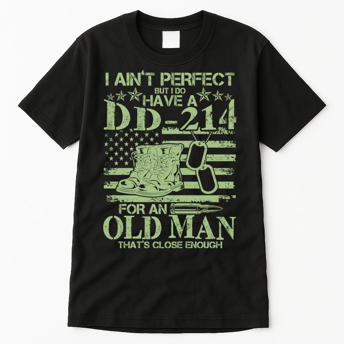I Ain't Perfect  But I Do Have A DD-214 Tall T-Shirt