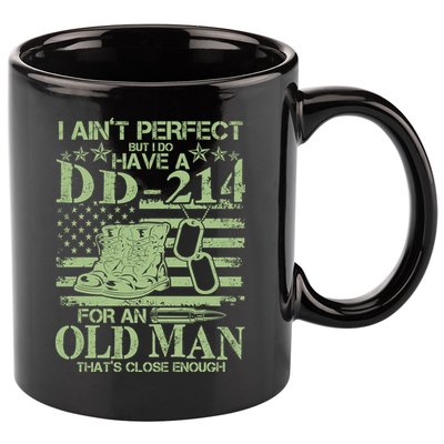 I Ain't Perfect  But I Do Have A DD-214 11oz C Handle Ceramic Mug