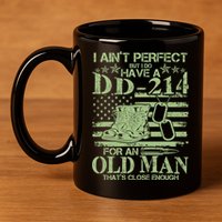 I Ain't Perfect  But I Do Have A DD-214 11oz C Handle Ceramic Mug