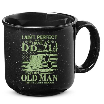 I Ain't Perfect  But I Do Have A DD-214 15oz Campfire Ceramic Mug