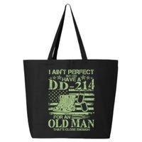 I Ain't Perfect  But I Do Have A DD-214 25L Jumbo Tote