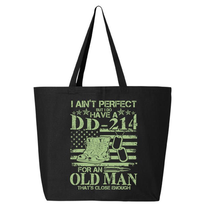 I Ain't Perfect  But I Do Have A DD-214 25L Jumbo Tote