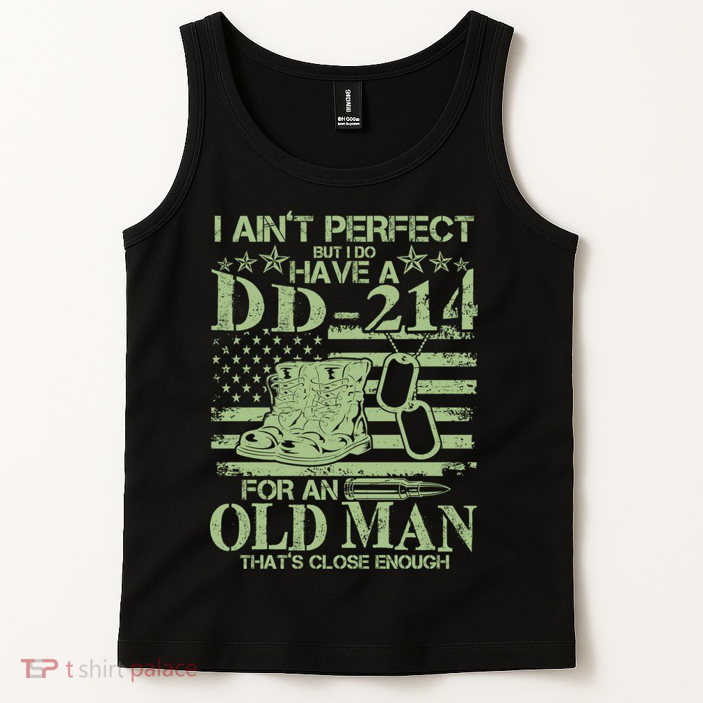 I Ain't Perfect  But I Do Have A DD-214 Tank Top