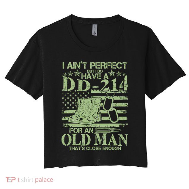 I Ain't Perfect  But I Do Have A DD-214 Crop Top