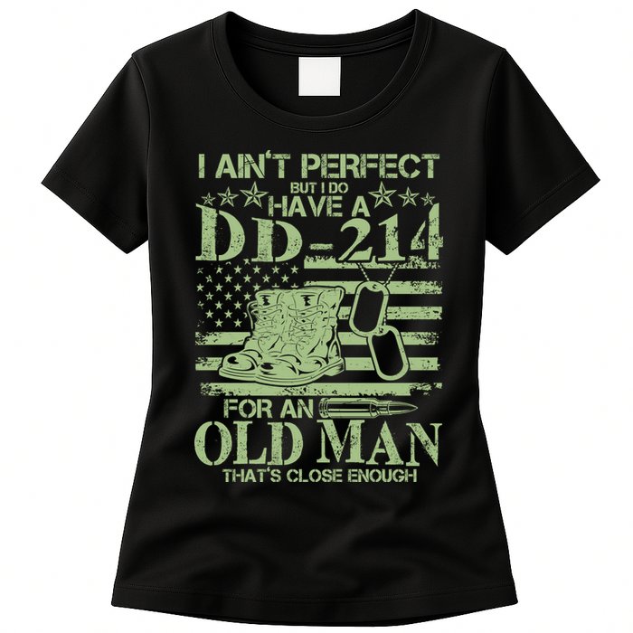 I Ain't Perfect  But I Do Have A DD-214 Womens T-Shirt