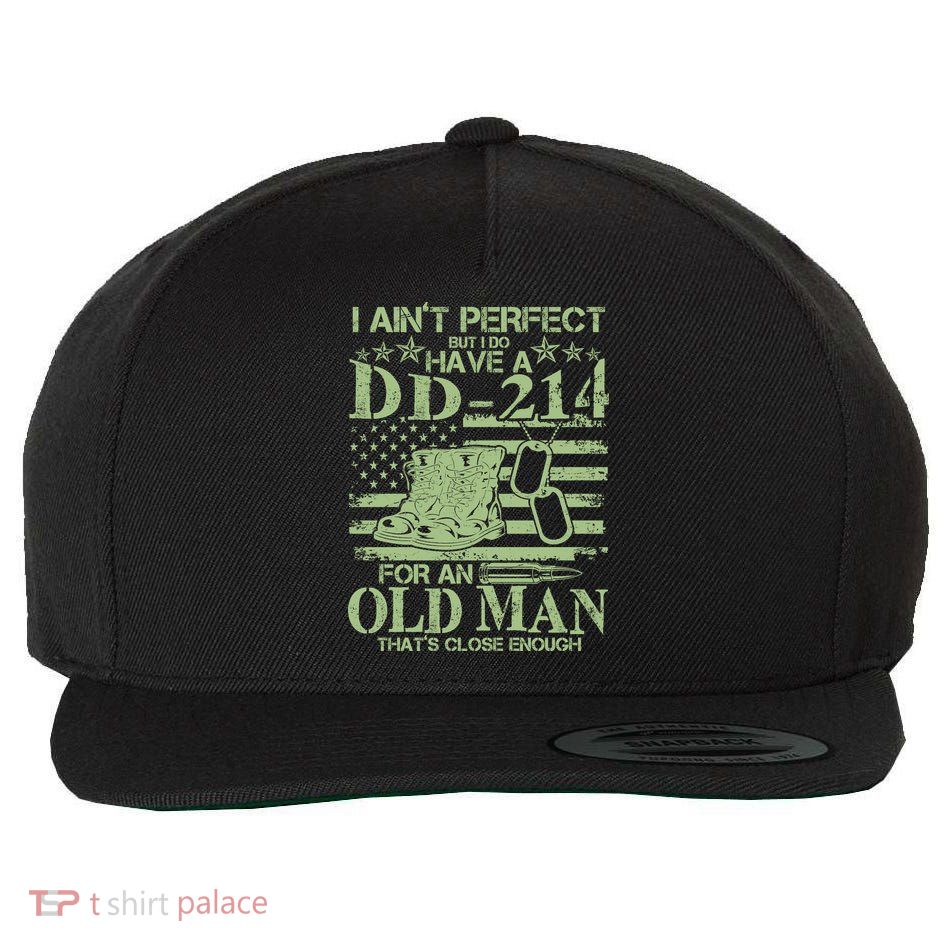 I Ain't Perfect  But I Do Have A DD-214 Wool Snapback Cap