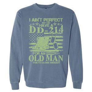 I Ain't Perfect  But I Do Have A DD-214 Garment-Dyed Sweatshirt