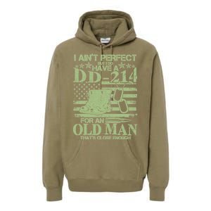 I Ain't Perfect  But I Do Have A DD-214 Premium Hoodie