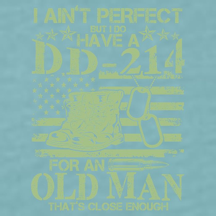 I Ain't Perfect  But I Do Have A DD-214 Sueded Cloud Jersey T-Shirt