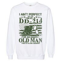 I Ain't Perfect  But I Do Have A DD-214 Garment-Dyed Sweatshirt