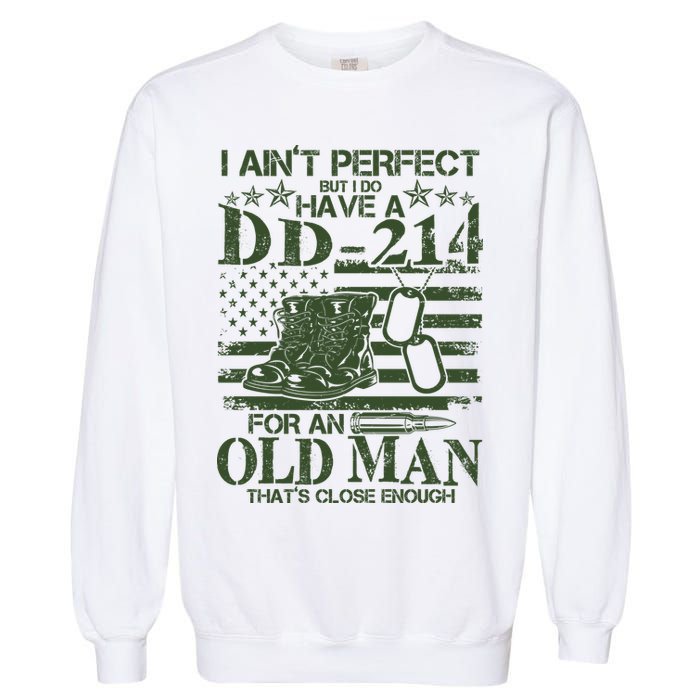I Ain't Perfect  But I Do Have A DD-214 Garment-Dyed Sweatshirt