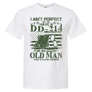 I Ain't Perfect  But I Do Have A DD-214 Garment-Dyed Heavyweight T-Shirt