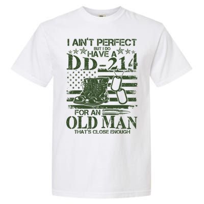 I Ain't Perfect  But I Do Have A DD-214 Garment-Dyed Heavyweight T-Shirt