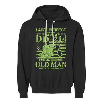 I Ain't Perfect But I Do Have A DD-214 Old Man Garment-Dyed Fleece Hoodie