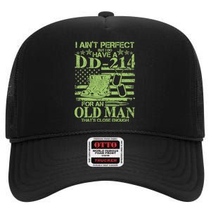 I Ain't Perfect But I Do Have A DD-214 Old Man High Crown Mesh Back Trucker Hat