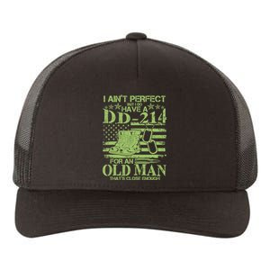 I Ain't Perfect But I Do Have A DD-214 Old Man Yupoong Adult 5-Panel Trucker Hat