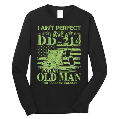 I Ain't Perfect But I Do Have A DD-214 Old Man Long Sleeve Shirt