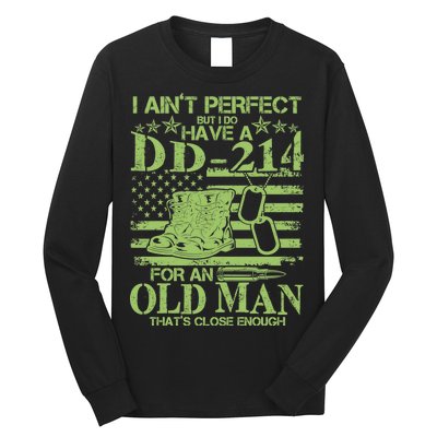 I Ain't Perfect But I Do Have A DD-214 Old Man Long Sleeve Shirt