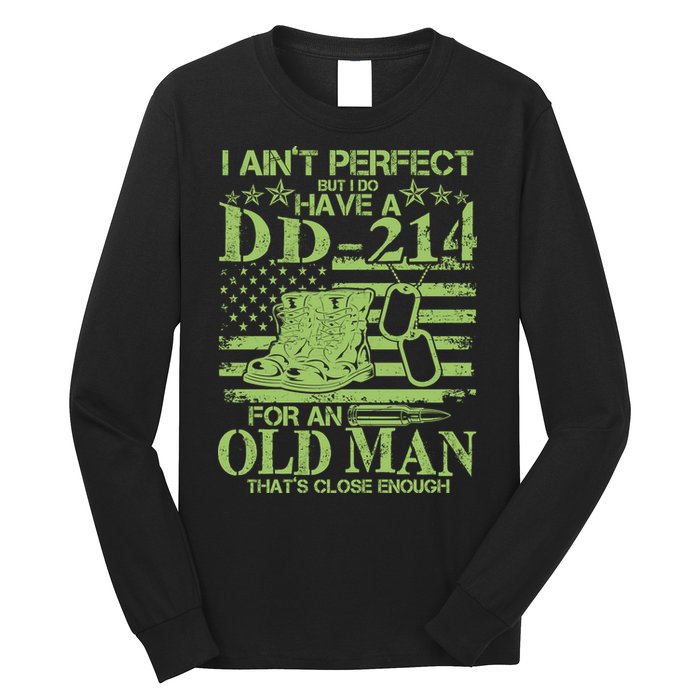 I Ain't Perfect But I Do Have A DD-214 Old Man Long Sleeve Shirt