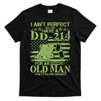 I Ain't Perfect But I Do Have A DD-214 Old Man T-Shirt