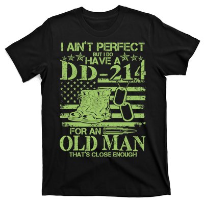 I Ain't Perfect But I Do Have A DD-214 Old Man T-Shirt