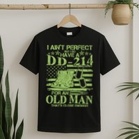 I Ain't Perfect But I Do Have A DD-214 Old Man T-Shirt