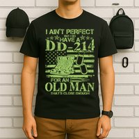 I Ain't Perfect But I Do Have A DD-214 Old Man T-Shirt