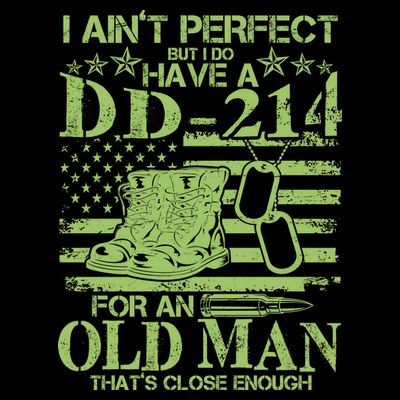 I Ain't Perfect But I Do Have A DD-214 Old Man T-Shirt