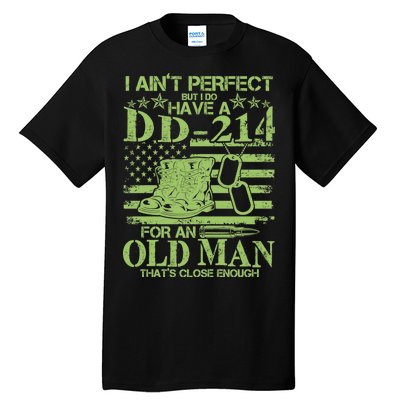 I Ain't Perfect But I Do Have A DD-214 Old Man Tall T-Shirt