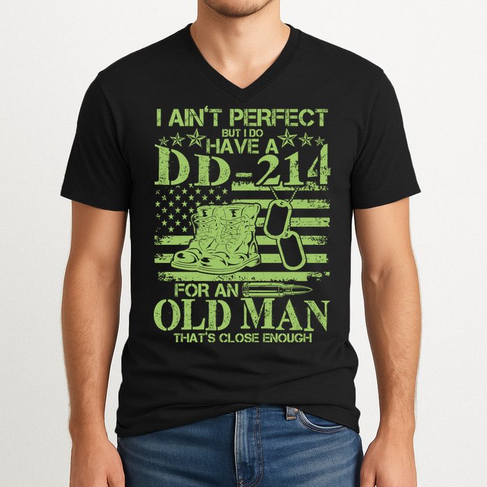 I Ain't Perfect But I Do Have A DD-214 Old Man V-Neck T-Shirt